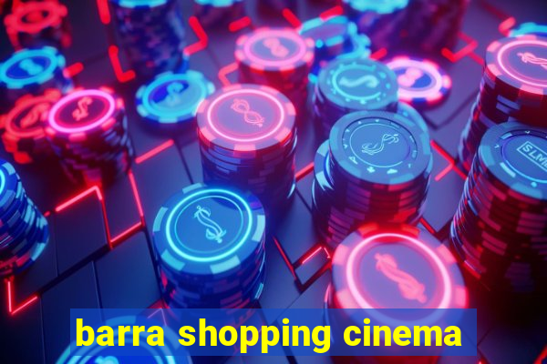 barra shopping cinema